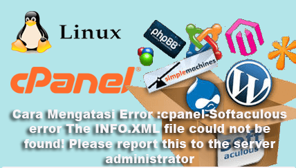 Cara Mengatasi Error :cpanel-Softaculous error The INFO.XML file could not be found! Please report this to the server administrator