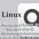 Cara Mengatasi Error :locate: can not stat () `/var/lib/mlocate/mlocate.db’: No such file or directory