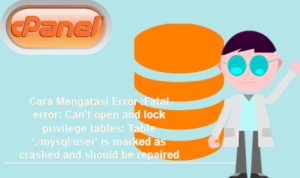 Cara Mengatasi Error :Fatal error: Can’t open and lock privilege tables: Table ‘./mysql/user’ is marked as crashed and should be repaired