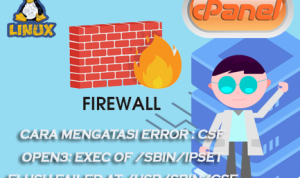 Cara Mengatasi Error : csf open3: exec of /sbin/ipset flush failed at /usr/sbin/csf line 4614