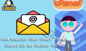 Cara Mengatasi Error cpanel:  Domain example.com has exceeded the max defers and failures per hour (5/5)