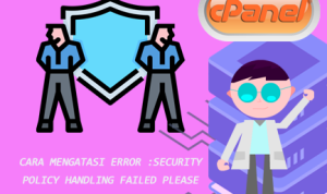 Cara Mengatasi Error :Security Policy Handling Failed Please attempt to log in again.