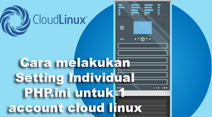 Cara melakukan Setting Individual PHP.ini untuk 1 account cloud linux