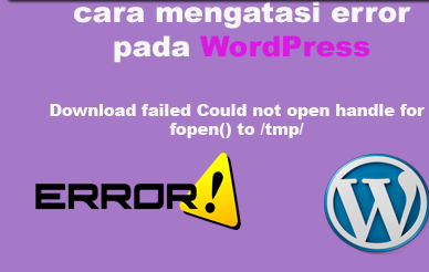 cara mengatasi error  pada wordpress Download failed Could not open handle for fopen() to /tmp/