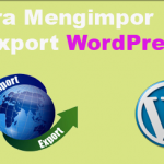 Cara Mengimpor  dan Export WordPress dengan plugin WordPress Importer