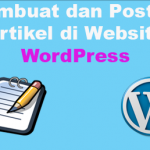 Cara Membuat dan Posting Artikel di Website WordPress