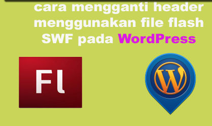 cara mengganti header  menggunakan file flash SWF pada wordpress