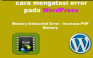 cara mengatasi WordPress  error Memory Exhausted Error – Increase PHP Memory