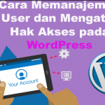 Cara Memanajemen User dan Mengatur Hak Akses pada WordPress