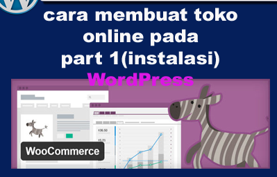 cara membuat toko online pada wordpress  dengan plugin WooCommerce part 1 (instalasi)