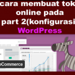 cara membuat toko online pada wordpress  dengan plugin WooCommerce part 2 (konfigurasi)