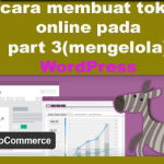 cara membuat toko online pada wordpress  dengan plugin WooCommerce part 3 (mengelola)