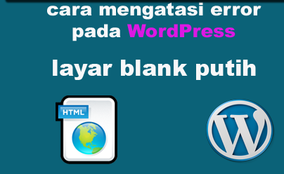 cara mengatasi error wordpress  layar blank putih