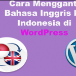 Cara Mengganti Bahasa Inggris ke Indonesia di WordPress