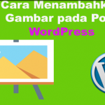 Cara Menambahkan Gambar pada Post WordPress