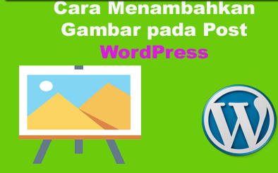 Cara Menambahkan Gambar pada Post WordPress