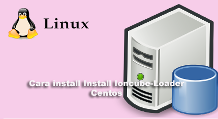 Cara install Install Ioncube-Loader Centos