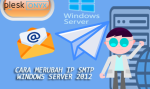 Cara merubah ip Smtp windows server 2012