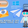 Cara merubah ip Smtp windows server 2012