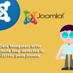 Cara Mengatasi error Infinite loop detected in JError. pada joomla