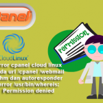 error cpanel cloud linux pada  url /cpanel /webmail whm  dan autoresponder error /usr/bin/whereis: Permission denied