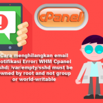 Cara menghilangkan email notifikasi Error: WHM Cpanel sshd: /var/empty/sshd must be owned by root and not group or world-writable