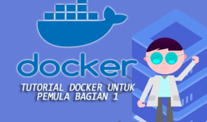 Tutorial Docker untuk pemula bagian 1